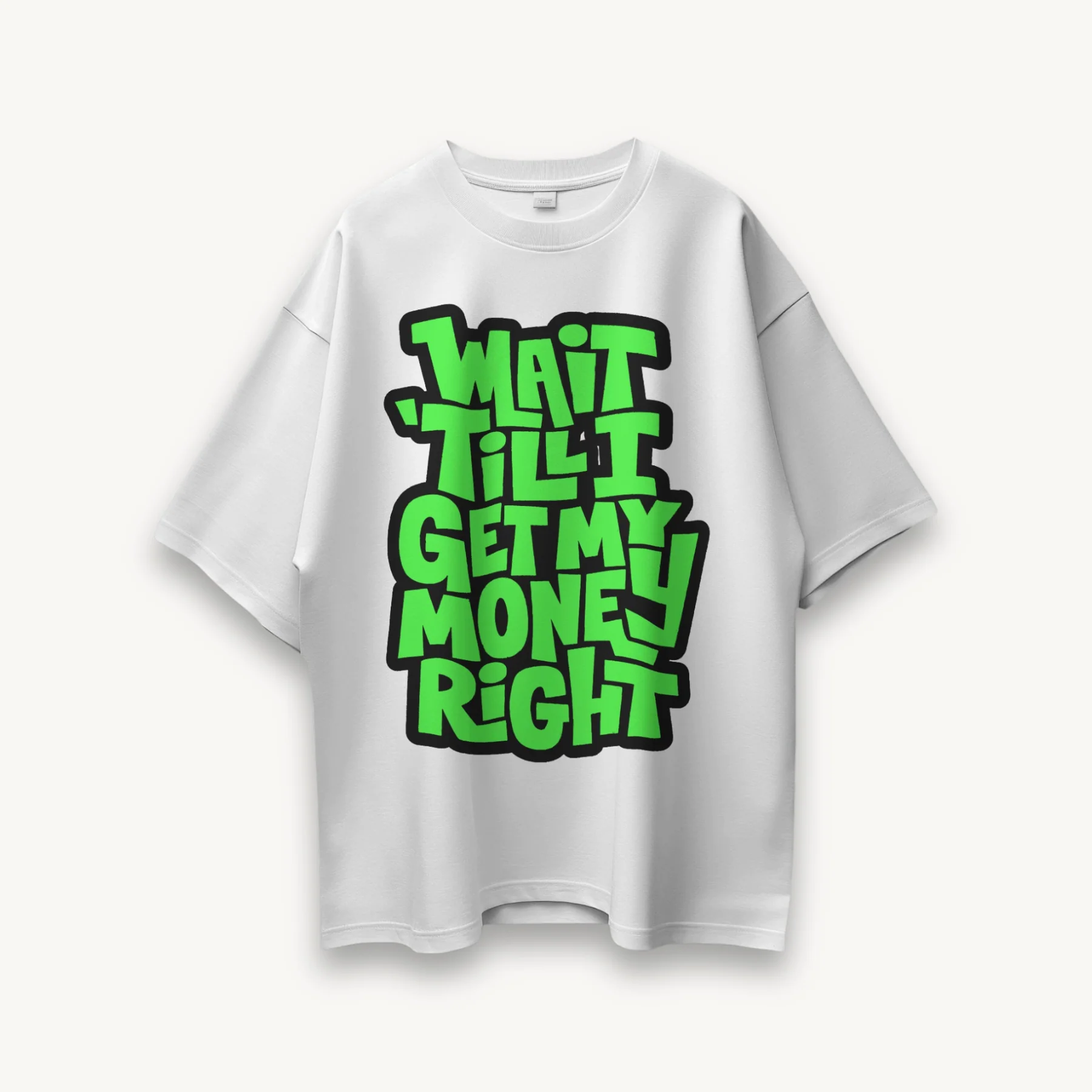 TNC Wait Till I Get My Money Right White Oversized Tee