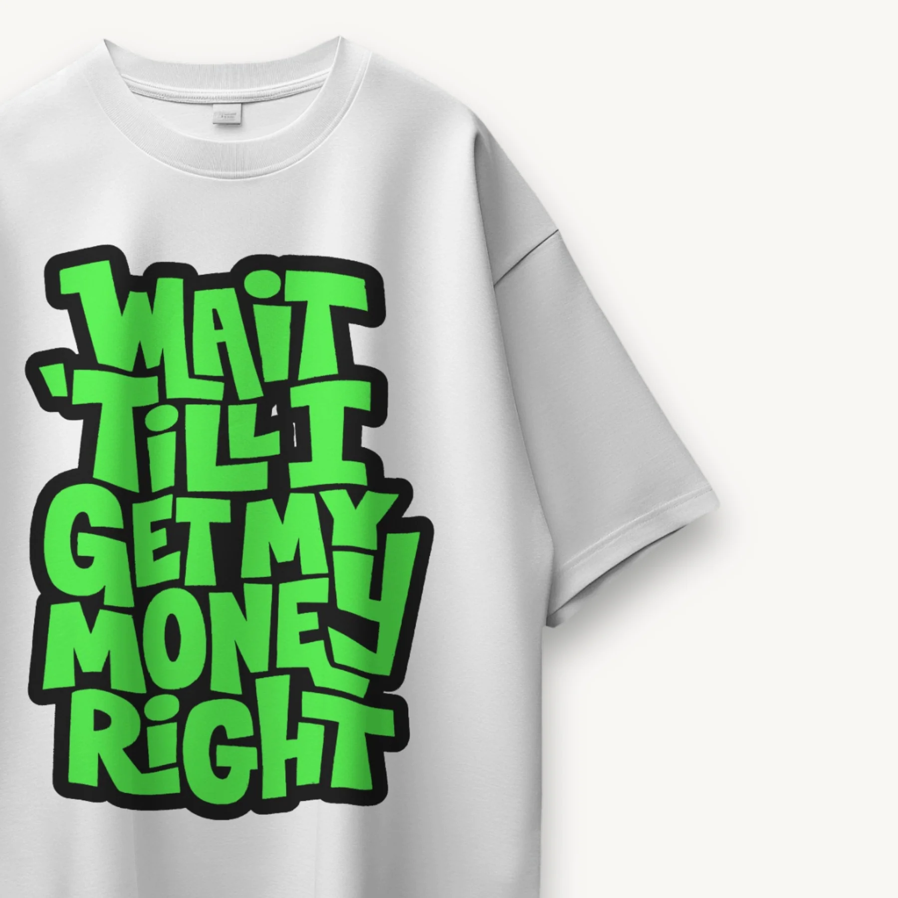 TNC Wait Till I Get My Money Right White Oversized Tee - Image 3